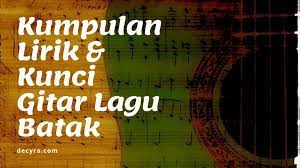 Anakku naburju, anak hasianku, g. 99 Lirik Chord Kunci Gitar Lagu Batak Terbaru Terlengkap