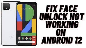 If restarting the phone doesn't fix the problem, try to restart the face id feature itself. Face Unlock Not Working After The Android 12 Update How To Fix It