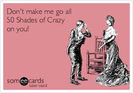 Image result for 50 Shades Of Crazy