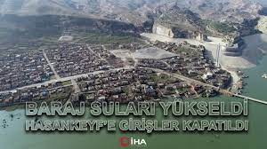 baraj sulari yukseldi hasankeyf e girisler kapatildi youtube