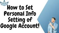 How to Set Personal Info Setting of Google Account - YouTube