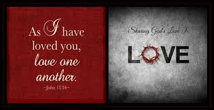 John 13 34 35 Kjv A New Commandment I Give Unto You That Ye Love One Another As I Have Loved You That Ye Also Love One A First Love Love You Quotations