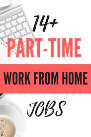 Here are 107 of the best part time jobs, plus expert advice on how to get a part time job fast, be it online, on the weekend, or as second jobs. Part Time Work From Home 14 Flexible Options Work From Home Jobs Home Jobs Working From Home