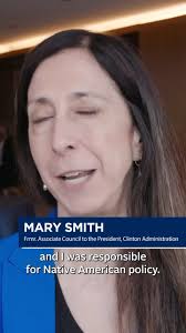 Meet Mary Smith — a lifelong changemaker for Native and Indigenous  communities., As a senior official in the Clinton White House, she helped  shape policies rooted in sovereignty, equity, and lasting ...
