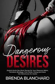 Dangerous Desires - Explicit Erotic Sex Short Stories for Your Pleasure:  BDSM, Femdom, Bondage, Foot Fetish, Fisting and More Hot Adventures for  Adults (Taboo Collection, #1) by Brenda Blanchard | eBook | Barnes & Noble®