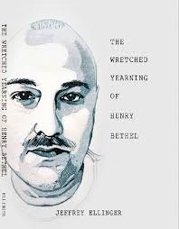 The Wretched Yearning of Henry Bethel eBook : Ellinger, Jeffrey:  Amazon.co.uk: Kindle Store
