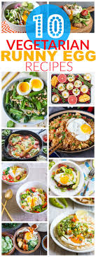 When isn't a poached egg appropriate? 10 Vegetarian Runny Egg Recipes The Wanderlust Kitchen