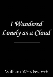 I wandered lonely as a cloud. I Wandered Lonely As A Cloud English Edition Ebook Wordsworth William Amazon De Kindle Shop