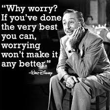 What Me Worry Easier Said Than Done However Walt Disney Quotes Quotes To Live By Disney Quotes