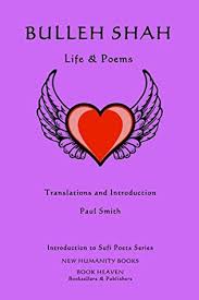 The sufi poets used symbols of daily life to reach the rustic peasants. Bulleh Shah Life Poems By Paul Smith