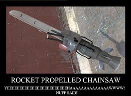 Image 77313 Rocket Propelled Chainsaw Know Your Meme