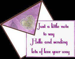 Just A Little Note To Say Hello And Sending Lots Of Love Your Way Hello Quotes Say Hello Love You