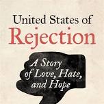 United States of Rejection: A Story of Love, Hate, and Hope
