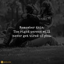The Ones That Love Us Never Really Leave Us Meaning In Hindi Remember This The Right Person Will Never Get Tired Of You Couple Love Park Cute Inspirational Quotes Tired Quotes Emotionally Tired Quotes