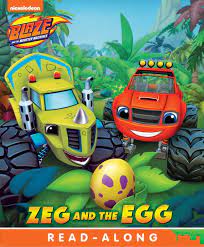 Zeg and the Egg (Board) (Blaze and the Monster Machines) eBook by  Nickelodeon Publishing - EPUB Book | Rakuten Kobo Canada