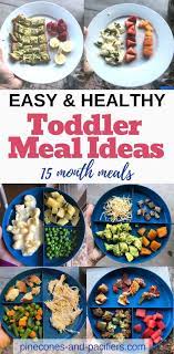 Toddler Meal Ideas 15 Months Toddler Meals Healthy Toddler Meals Easy Toddler Meals