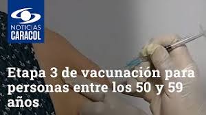 Además, el mandatario subrayó que con la vacunación en el sector educativo. En La Etapa 3 De Vacunacion Seran Inmunizadas Las Personas Entre Los 50 Y 59 Anos Youtube