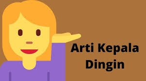 Berjiwa berjiwa v 1 ada jiwanya. Arti Kepala Dingin Ciri Ciri Dan Contoh Kalimatnya Blog Nurdin Sikalem