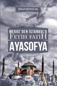 Check spelling or type a new query. Mekke Den Istanbul A Fetih Fatih Ayasofya Ihsan Senocak Alkapida Com