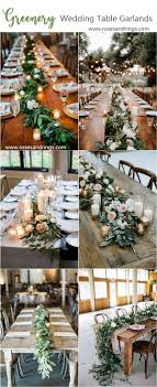 20 Lush Wedding Garland Runner Ideas For Your Reception Tables Wedding Table Garland Garland Wedding Decor Table Runners Wedding