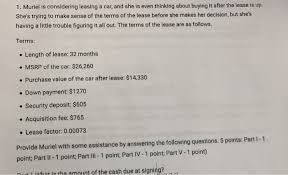 Leasing a car isn't for everyone. 1 Muriel Is Considering Leasing A Car And She Is Chegg Com