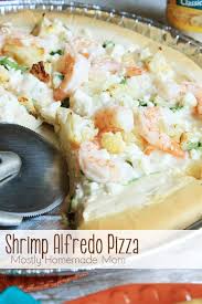 shrimp alfredo pizza mostly homemade mom
