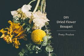 The trouble with dried flowers is that often they end up looking very dry. Diy Dried Flower Bouquet Pretty Prudent