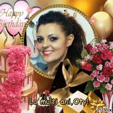 Sa ai o viata plina de fericire si impliniri! La Multi Ani Otilia Picmix