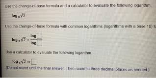 Check spelling or type a new query. Use The Change Base Formula To Evaluate The Chegg Com