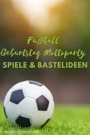 Fussball Geburtstag Mottoparty Spiele Bastelideen In 2020 Fussball Geburtstag Kindergeburtstag Fussball Mottoparty