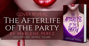 Afterlife of the party is a 2021 american supernatural comedy film directed by stephen herek and written by carrie freedle. Cover Reveal The Afterlife Of The Party By Marlene Perez The Reader And The Chef