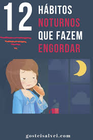 12 Habitos Noturnos Que Fazem Engordar Engordar Receitas Para Engorda Dicas Para Engordar
