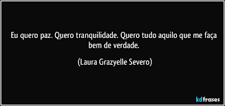 Às vezes eu falo com a vida às vezes é ela quem diz qual a paz que eu não quero conservar para tentar ser feliz (x4). Eu Quero Paz Quero Tranquilidade Quero Tudo Aquilo Que Me