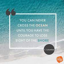 Custom customize quote with our quote generator. You Can Never Cross The Ocean Until You Have The Cou Unknown Quotes