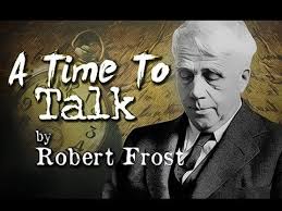 A Time To Talk By Robert Frost Poetry Reading Poetry Reading Robert Frost Robert Frost Poems