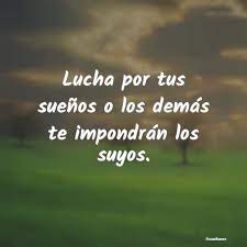 Check spelling or type a new query. Lucha Por Tus Suenos O Los Demas Te Im