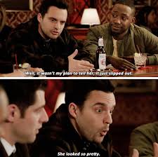 The First Time You Say I Love You Had Nick Like New Girl Quotes New Girl Funny New Girl Nick And Jess