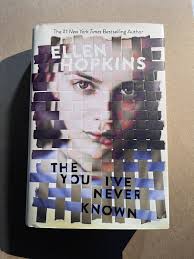 THE YOU I'VE NEVER KNOWN by Ellen Hopkins 2017 FIRST EDITION hardcover YA