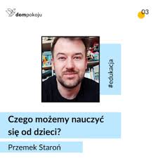 Never miss another show from przemek staroń. Edukacja Przemek Staron O Tym Czego Mozemy Nauczyc Sie Od Dzieci By Fundacja Dom Pokoju A Podcast On Anchor