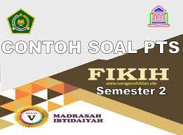 Pelajaran fiqih pada dasarnya pelajaran yang bernuansa islami untuk itu jika kalian saat ini sedang menempuh pendidikan di sekolah islam tidak akan asing dengan namanya pelajaran fiqih. Soal Pts Genap Fiqih Kelas 5 Mi Semester 2 Sesuai Kma 183 Kurikulum 2013 Ruang Pendidikan