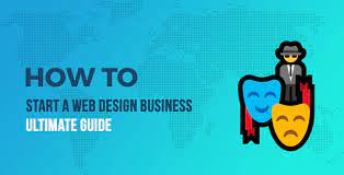 The Ultimate Guide To Starting A Web Design Business