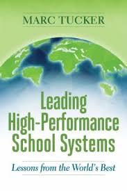 Leading High Performance School Systems Lessons From The World S Best 2019 By Marc Tucker School System Training Teachers Student Performance