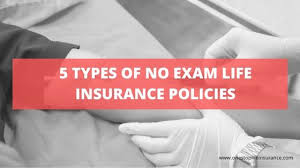 You will still need to complete an application and. The 5 Types Of No Exam Life Insurance Policies Updated 2020