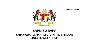 Panduan buat pelajar atau ibu bapa yang ingin membuat semakan keputusan ujian dan peperiksaan secara online. Saps Ibu Bapa Cara Mudah Semak Keputusan Peperiksaan Anak Secara Online Edu Bestari