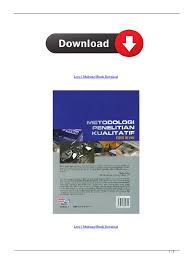 Sesuai dengan namanya, penelitian dengan metode kualitatif selalu mengedepankan kualitas dari suatu entitas yang akan diteliti. Lexy J Moleong Ebook Download Pdf Office Software E Books