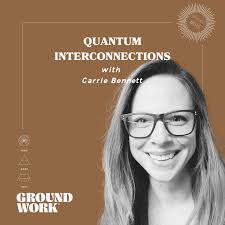 Episode 15: Quantum Interconnections with Carrie Bennett