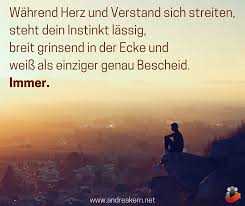 Wahrend Sich Herz Und Verstand Streiten Weiss Nur Einer Bescheid Der Instinkt Stimmt Das Was Meinen Sie Zitate Spruche Leben