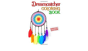 Complete with an inspirational quote, this lovely page reminds you to chase your dreams! Amazon Com Dreamcatcher Coloring Book Dream Catcher Coloring Book For Adults 67 Unique Single Sided Coloring Pages Large 8 5x11 Inch Glossy Cover 9798640407594 K Kato Books