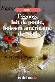 Eggnog Lait De Poule Boisson Americaine De Noel Avec Ou Sans Alcool Recette Lait De Poule Recette Lait De Poule Recettes De Boissons