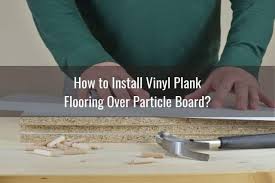 If you pay for loos lay vinyl options, you can move them to different rooms as. Can You Put Vinyl Plank Over Particle Board Ready To Diy